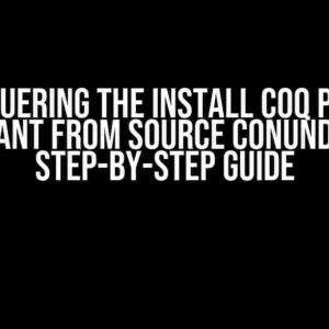 Conquering the Install Coq Proof Assistant from Source Conundrum: A Step-by-Step Guide