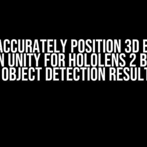 How to Accurately Position 3D Bounding Boxes in Unity for HoloLens 2 Based on 2D Object Detection Results?