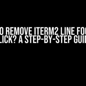 How to Remove iTerm2 Line Focus on Click? A Step-by-Step Guide