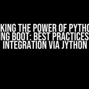 Unlocking the Power of Python and Spring Boot: Best Practices for Integration via Jython